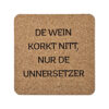 Untersetzter aus Kork quadratisch - 4er Set - De Wein korkt nitt, nur de Unnersetzer
